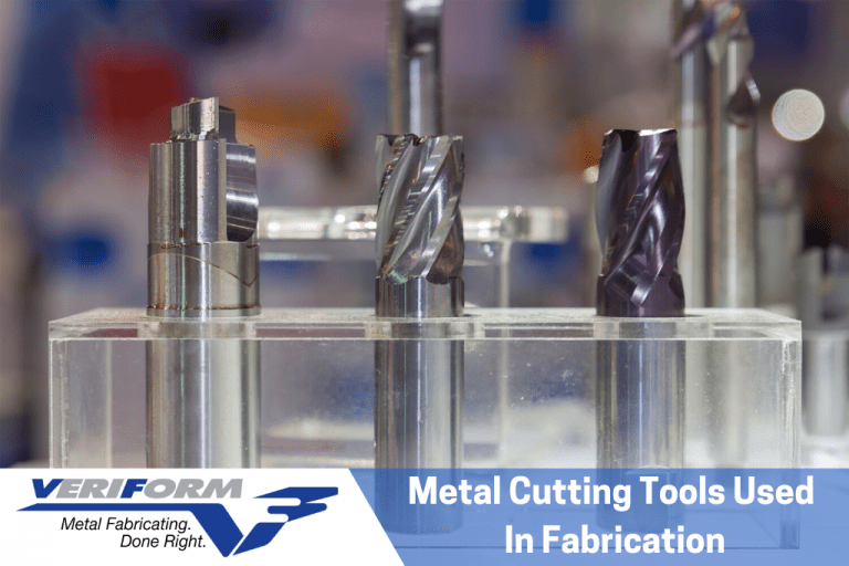 Metal Cutting Tools Used in Fabrication VeriForm Metal Fabrication