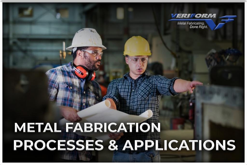 Types of Metal Fabrication Processes & Applications